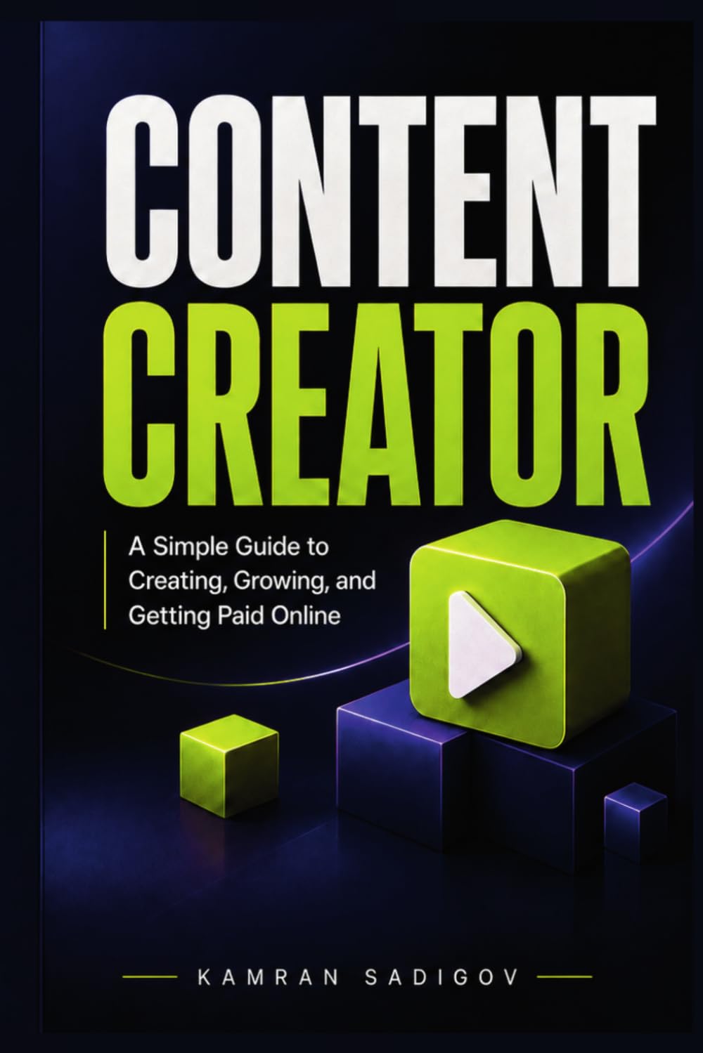 CONTENT CREATOR: A Simple Guide to Creating, Growing, and Getting Paid Online (Jobs & Money)