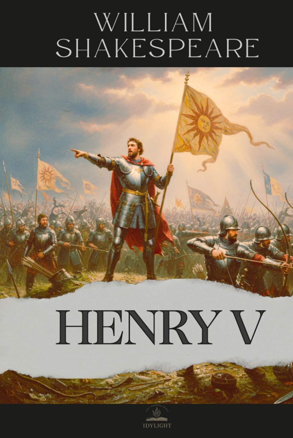 King Henry V: The Complete and Original Text of The Life of King Henry V