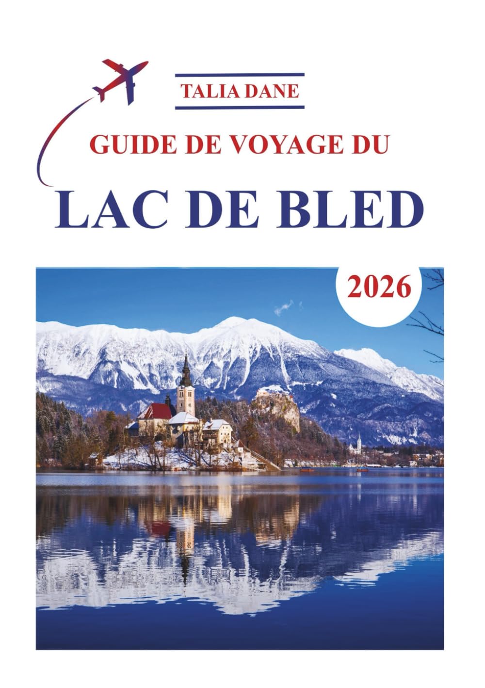 Guide De Voyage Du Lac De Bled 2026: Meilleures Idées, Alimentation, Conseils