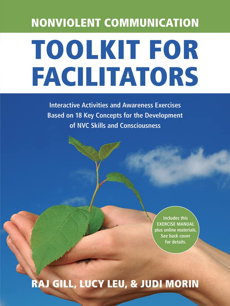 Nonviolent Communication Toolkit for Facilitators: Interactive Activities and Awareness Exercises Based on 18 Key Concepts for the Development of NVC ... (Nonviolent Communication Guides)
