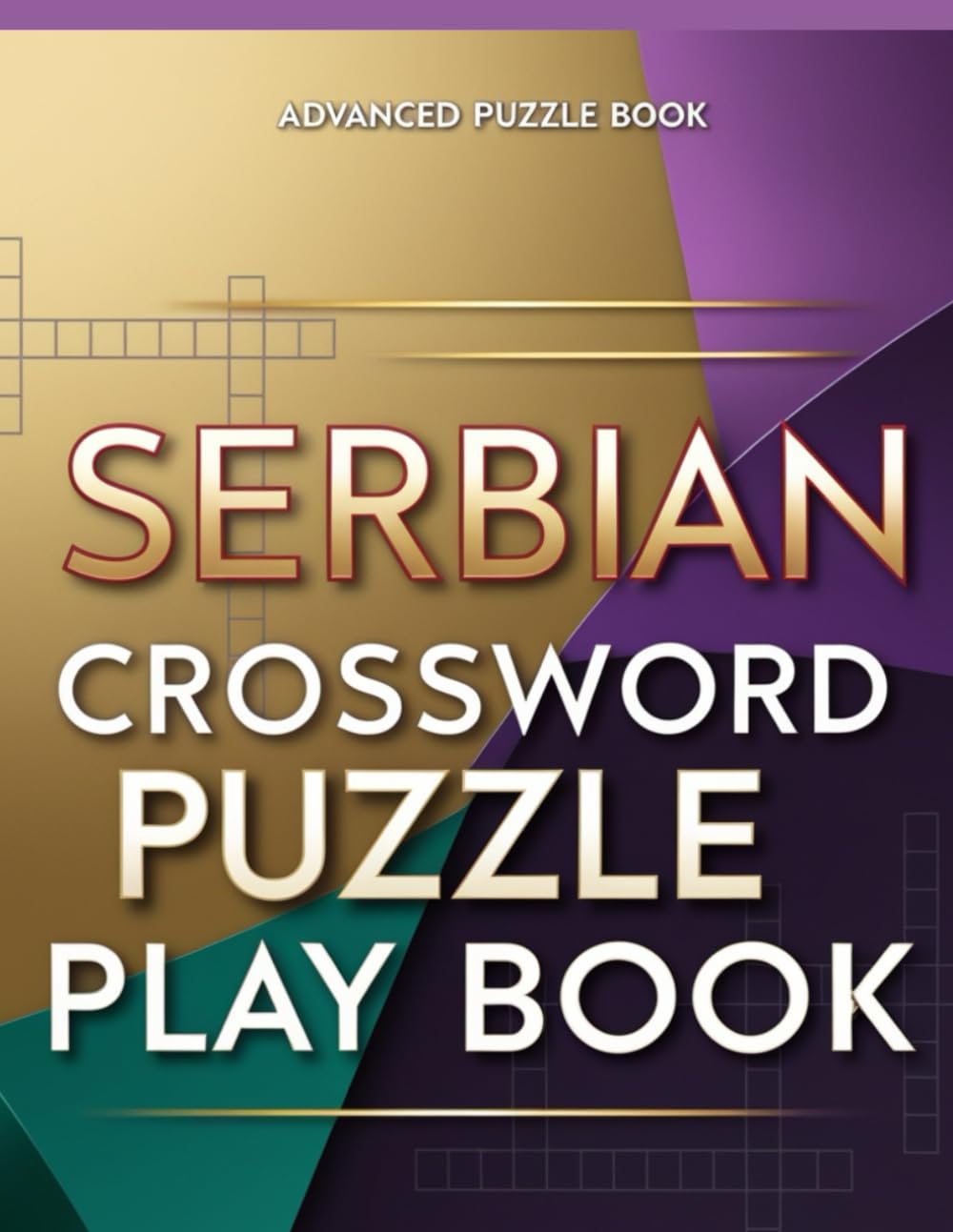 SERBIAN CROSSWORD PUZZLE PLAY BOOK: Serbian Crosswords for Brain Training, Vocabulary Building, Focus Improvement and Mental Fitness