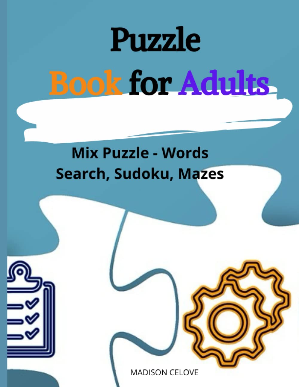 Puzzle Book for Adults: Mix Puzzle - Words Search, Sudoku, Mazes