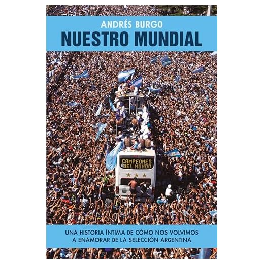 Nuestro Mundial: Una historia íntima de cómo nos volvimos a enamorar de la selección argentina
