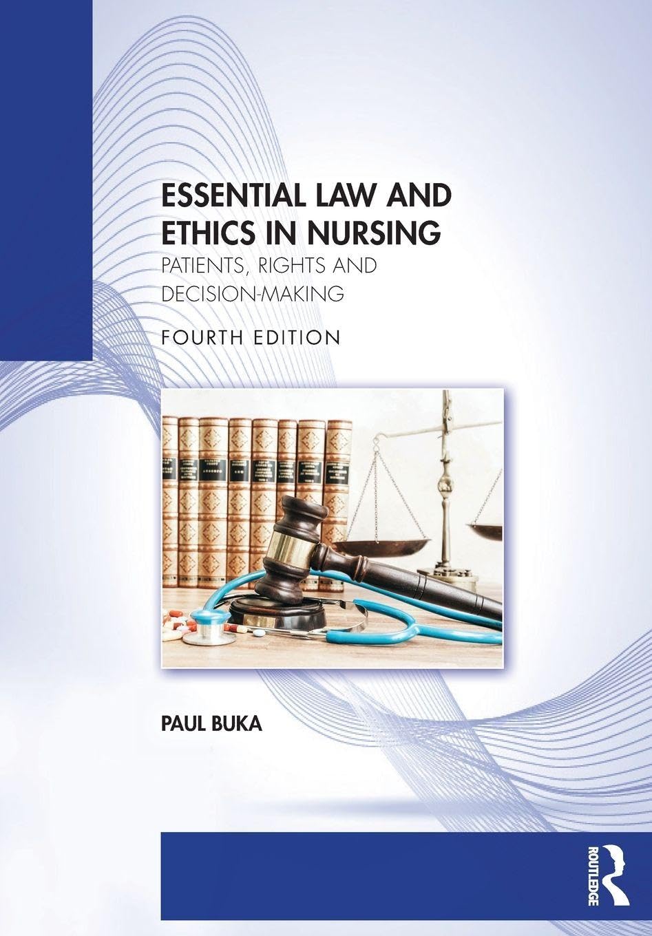 Essential Law and Ethics in Nursing: Patients, Rights and Decision-Making