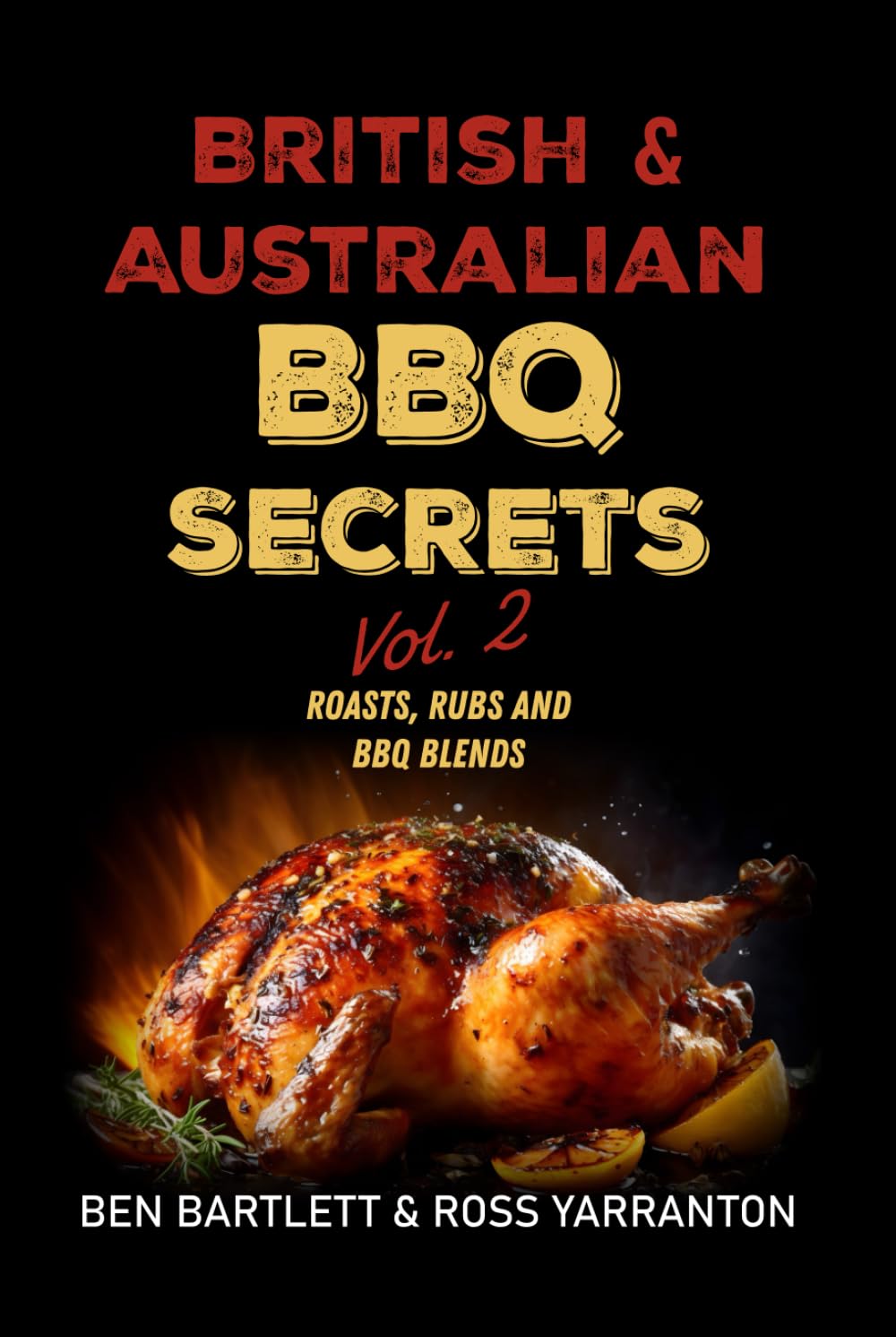 British & Australian BBQ Secrets: Roasts, Rubs & BBQ Blends - Volume 2