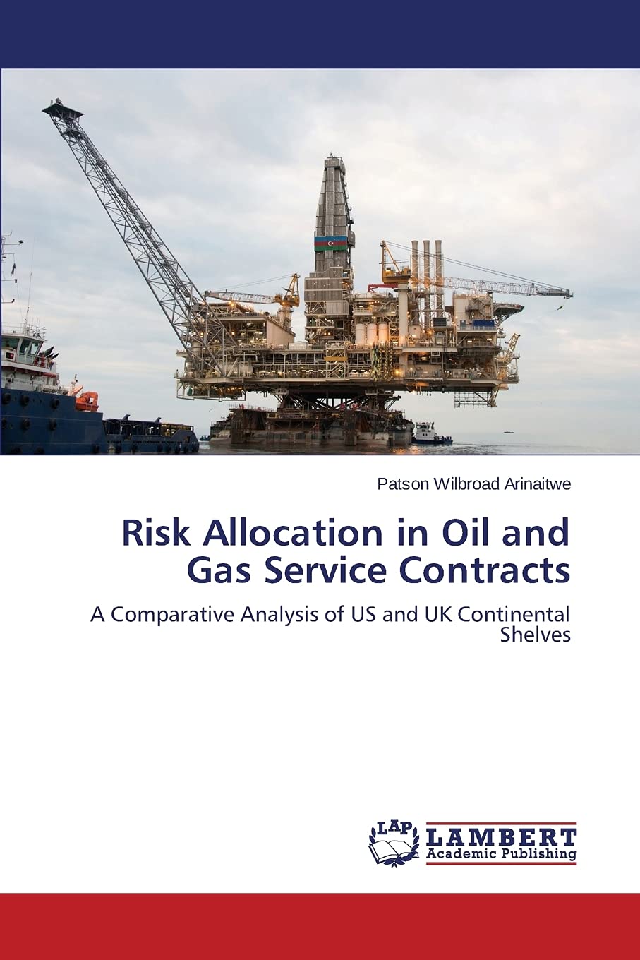 Risk Allocation In Oil And Gas Service Contracts A Comparative Analysis Of US