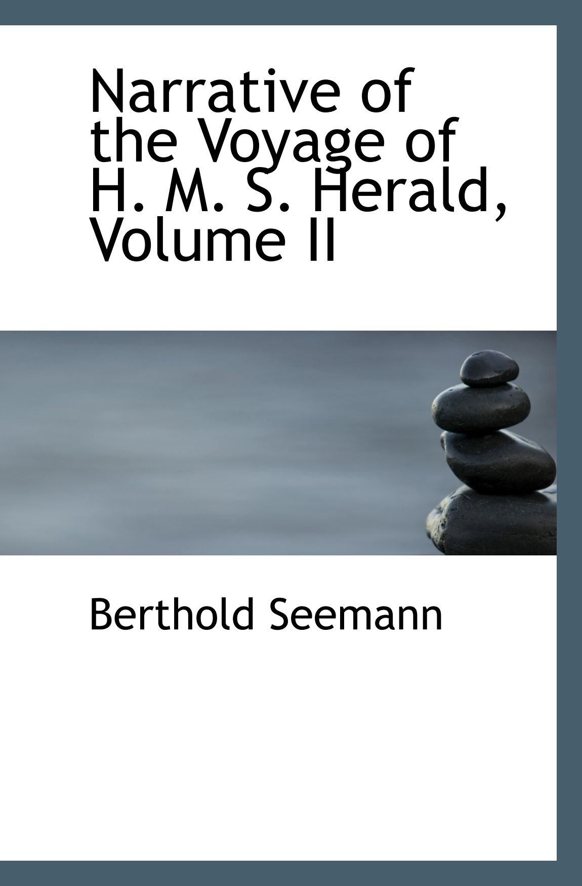 Narrative of the Voyage of H. M. S. Herald, Volume II