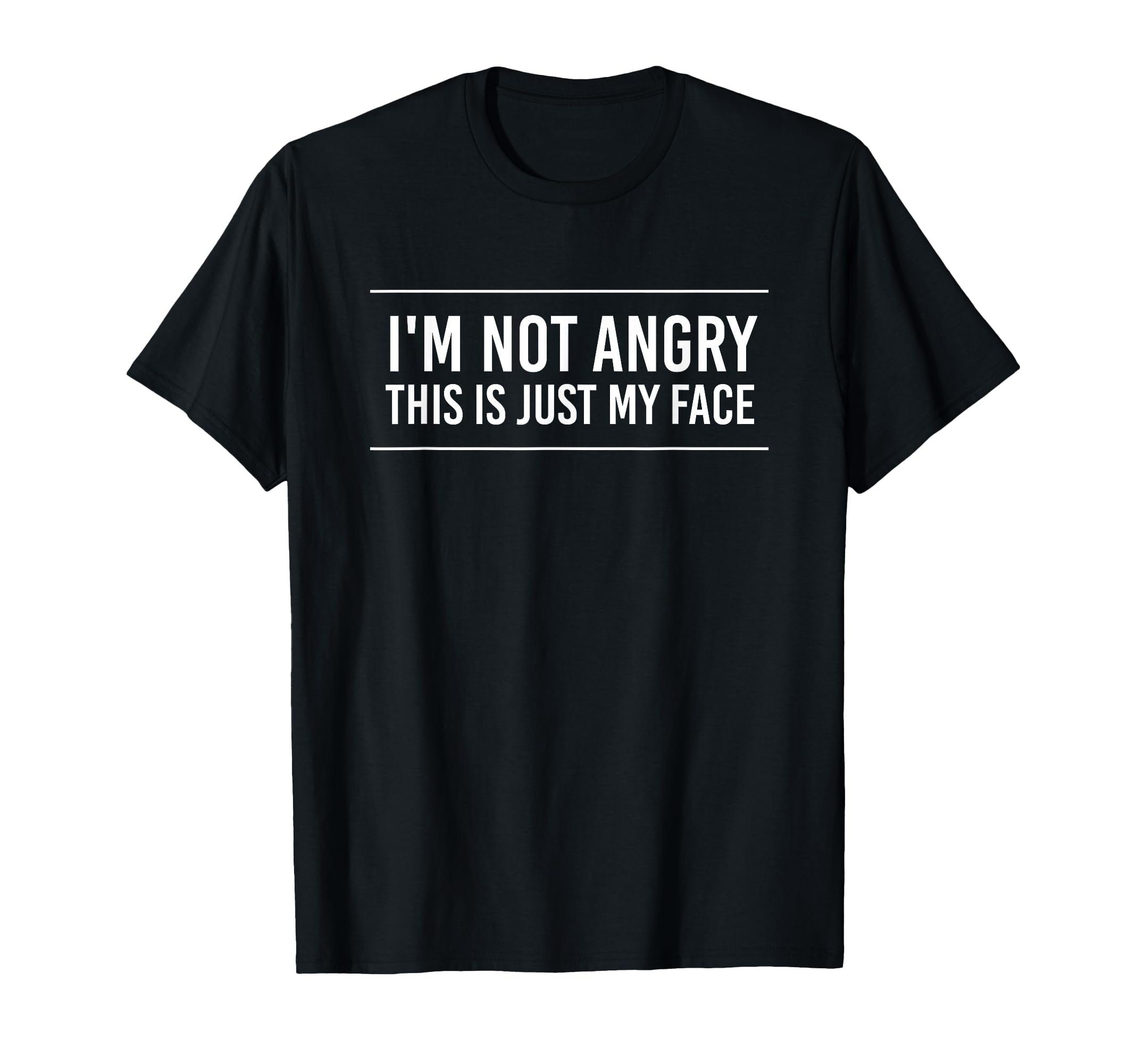 I'm Not Angry This Is Just My Face T-Shirt
