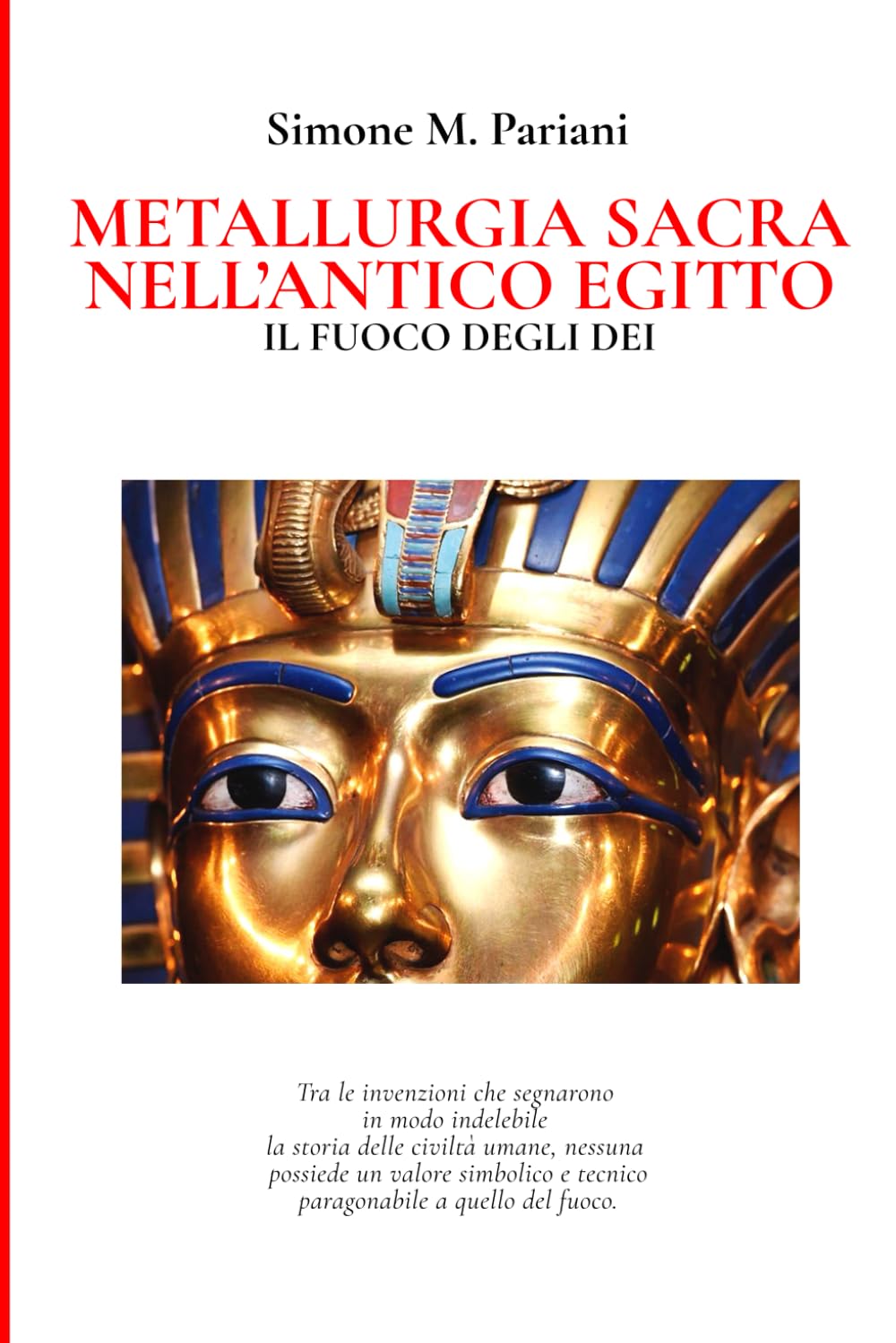 METALLURGIA SACRA NELL’ANTICO EGITTO: Il Fuoco degli Dèi (Antico Egitto - Città, Dei e Tradizioni)