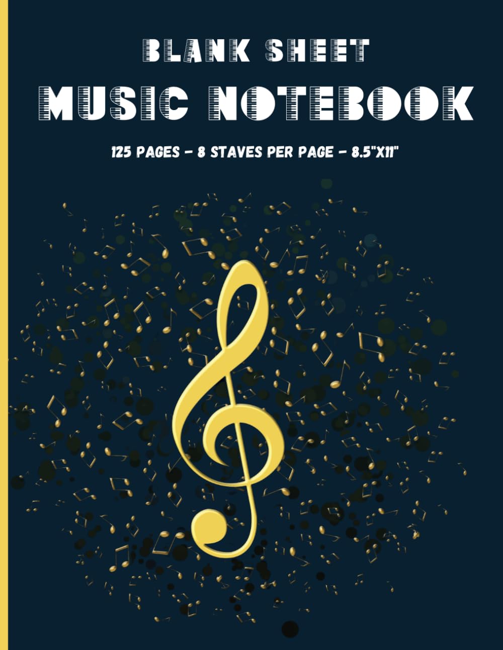 Blank Sheet Music Notebook: 8 Staves Per Page, 125 Pages, 8.5"x11" | Wide Staff Blank Manuscript Paper | Music Writing Notebook For Kids