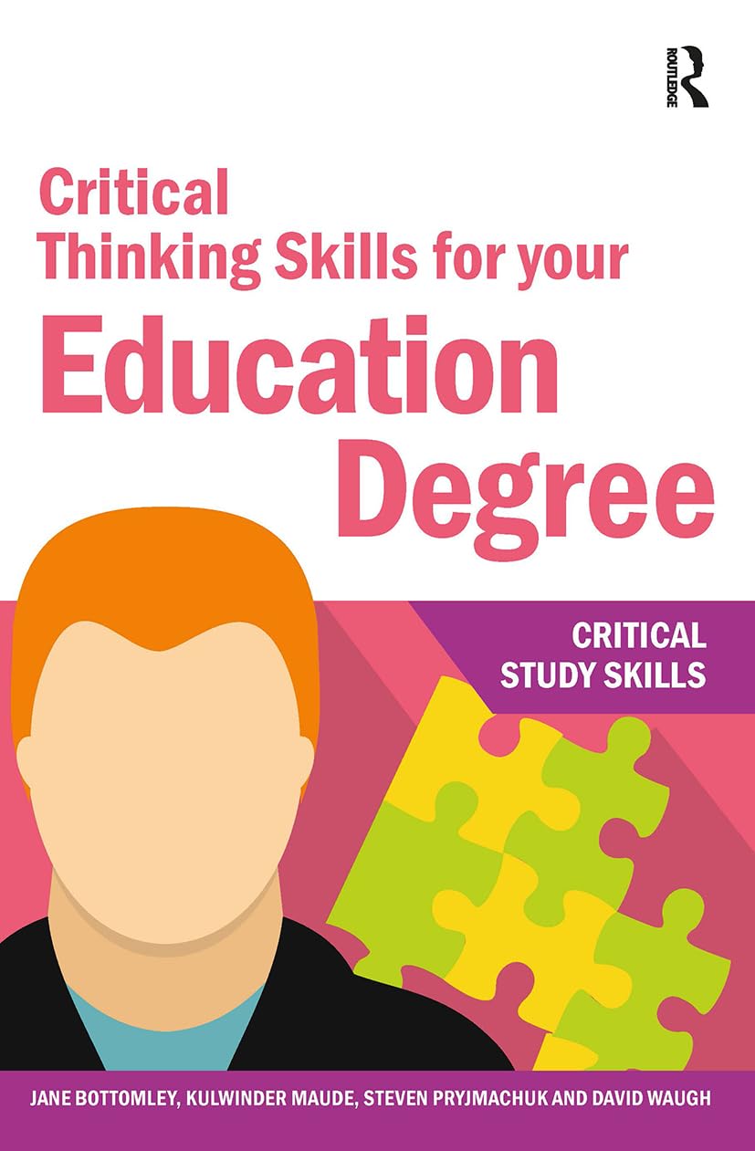 Critical Thinking Skills for your Education Degree (Critical Study Skills)