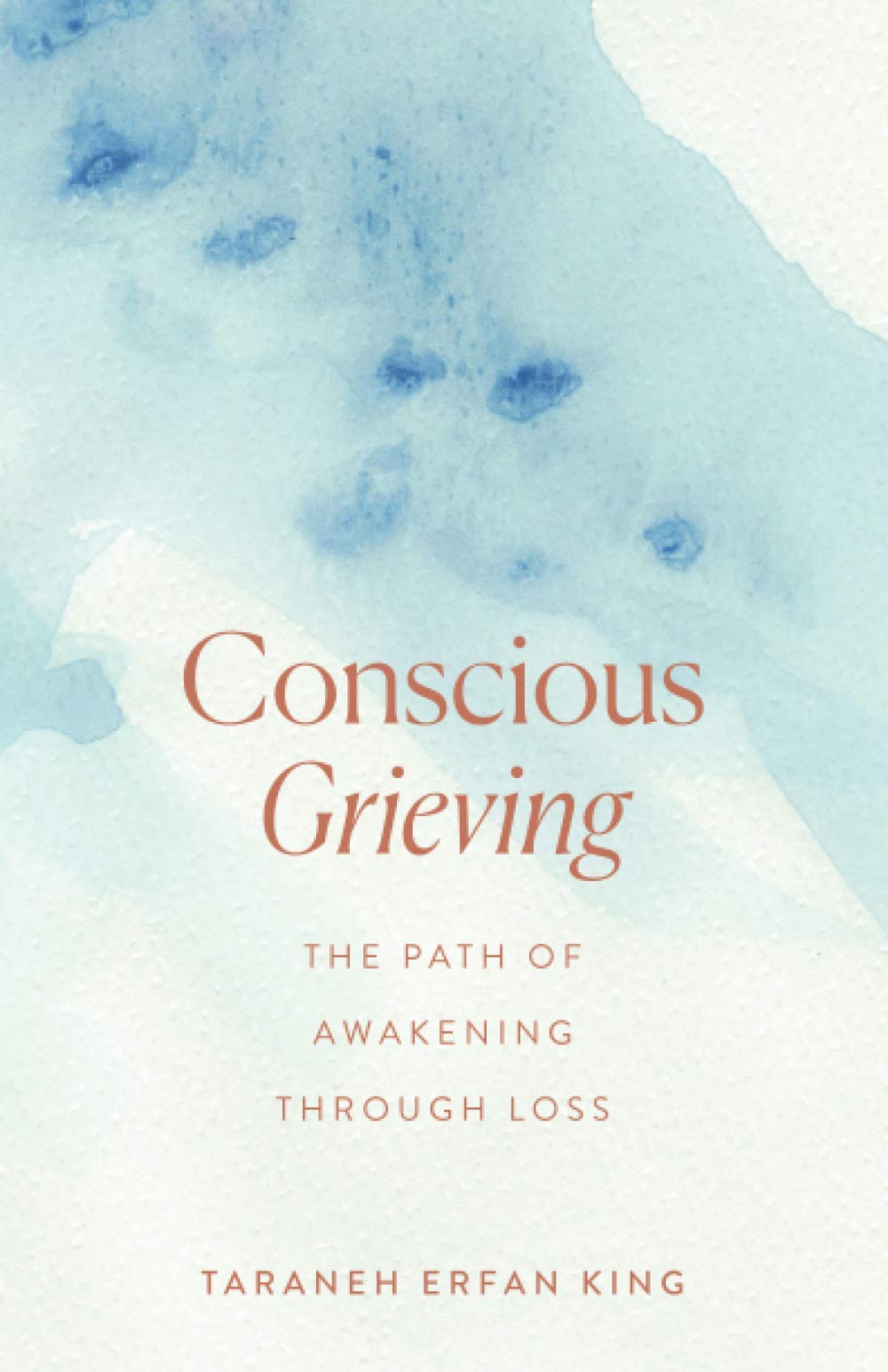 Conscious Grieving: The Path of Awakening Through Loss