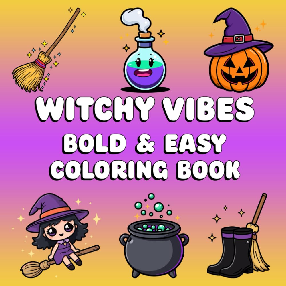 Witchy Vibes: Bold & Easy Coloring Book: Cute Witch-Themed Designs for Kids, Teens & Adults