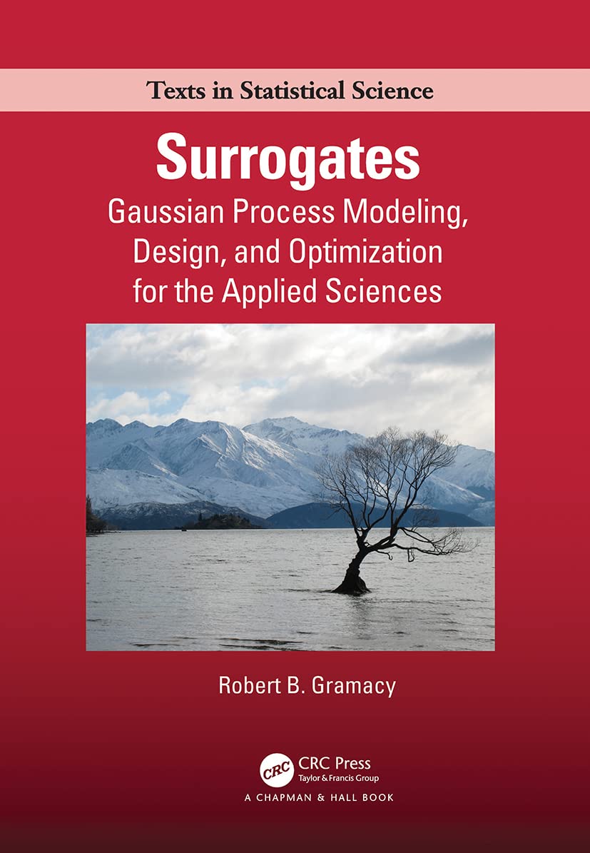 Surrogates: Gaussian Process Modeling, Design, , Gramacy Paperback Paper..