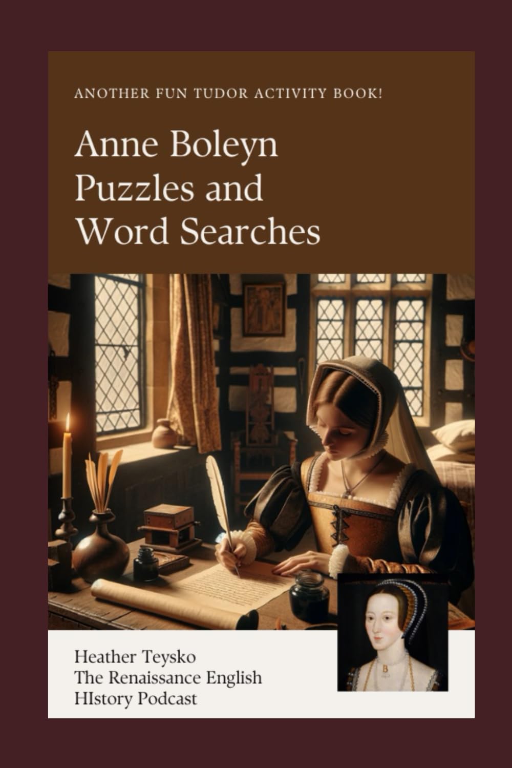 Tudor Activity Book #4: The Anne Boleyn Edition: A fun Tudor puzzle book all about Anne Boleyn