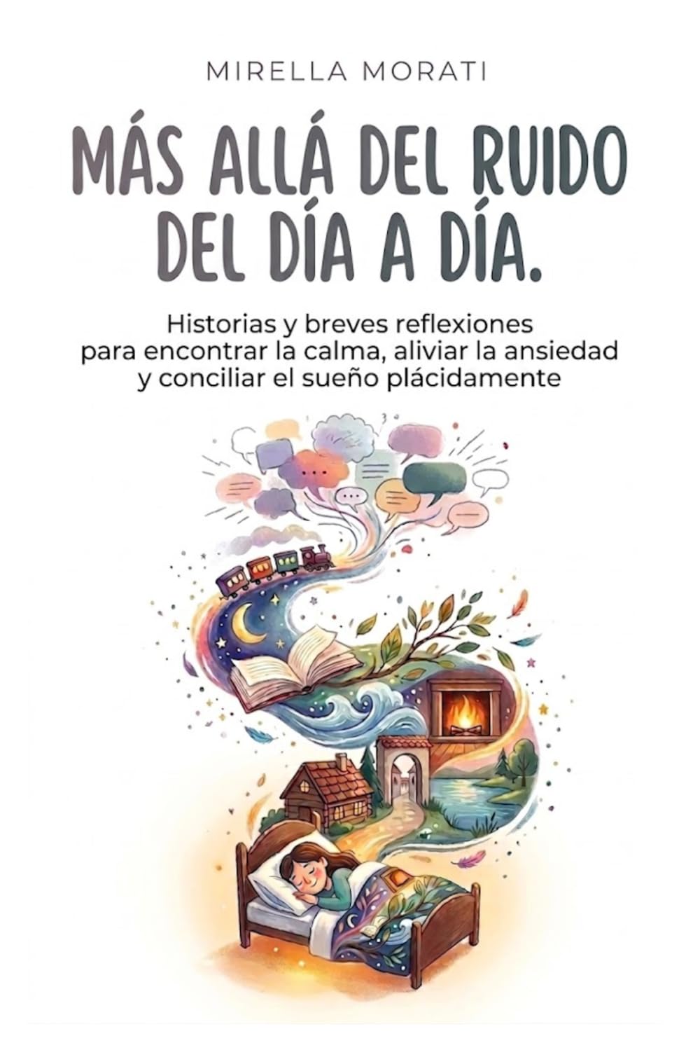 Más allá del ruido del día a día: Historias y breves reflexiones para encontrar la calma, aliviar la ansiedad y conciliar el sueño plácidamente