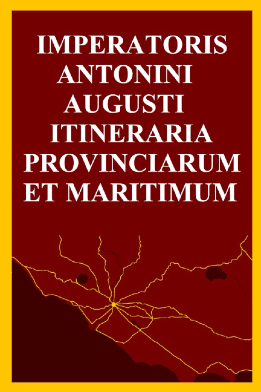 Imperātōris Antōnīnī Augustī Itinerāria Prōvinciārum et Maritimum