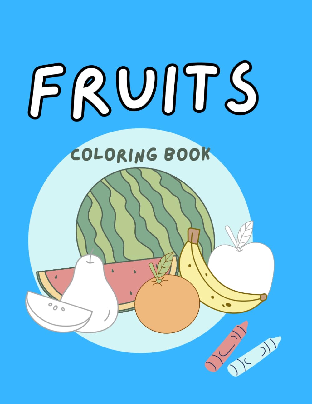 Easy Fruits Coloring Book: Big, Simple Fruit Pictures for Kids