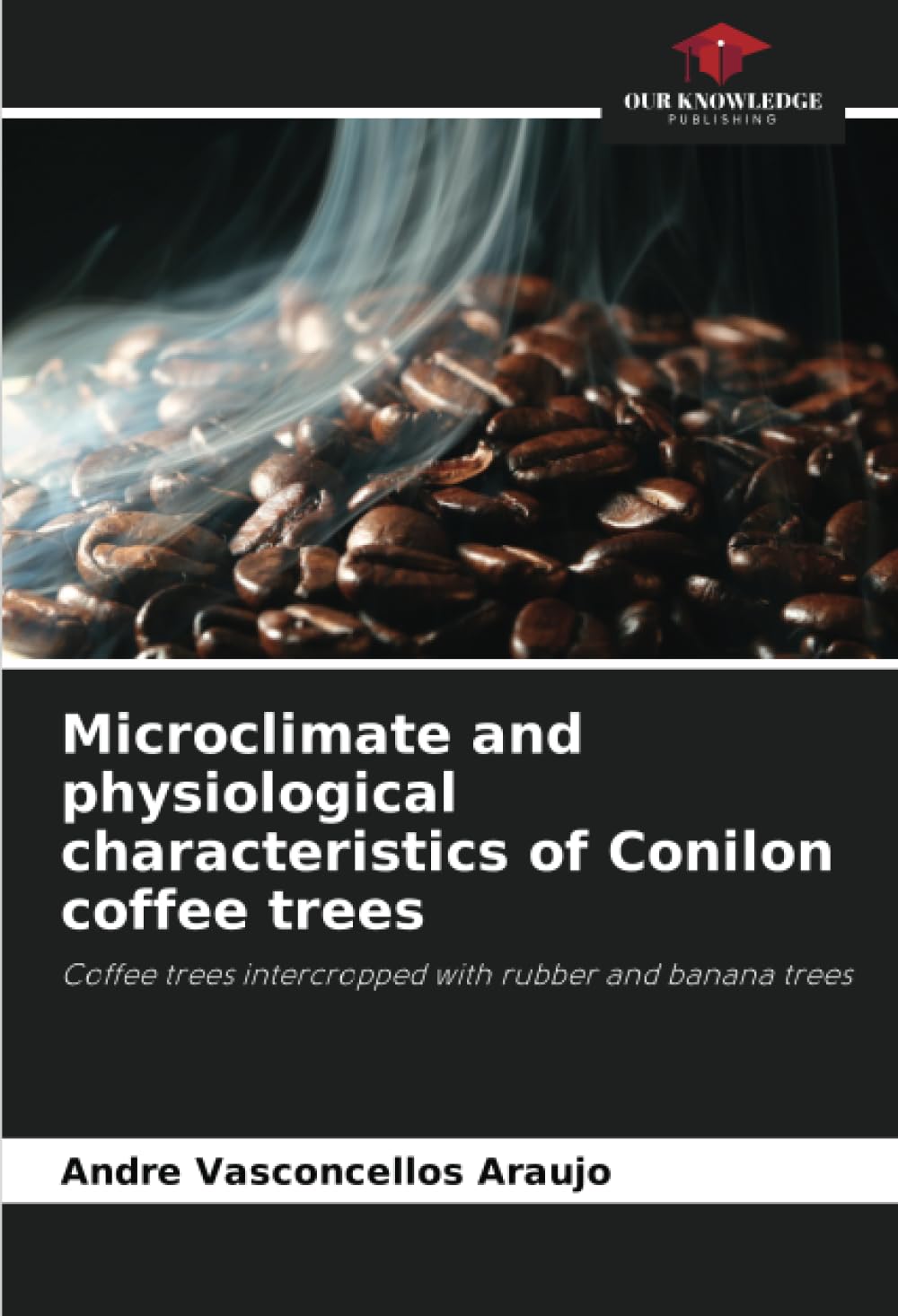 Microclimate and physiological characteristics of Conilon coffee trees Paperback – Big Book, 22 August 2023