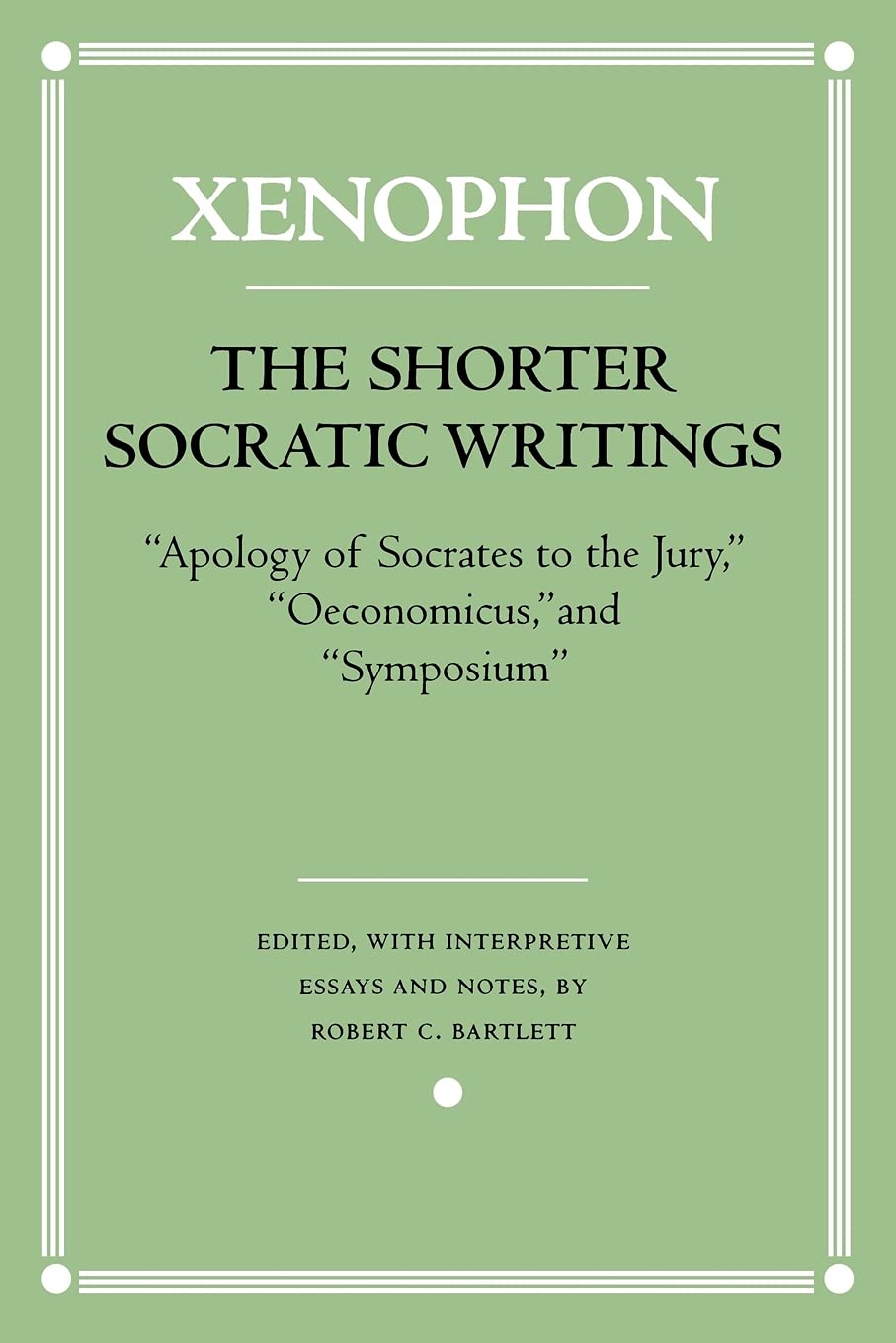 The Shorter Socratic Writings: "Apology of Socrates to the Jury," "Oeconomicus," and "Symposium" (Agora Editions)