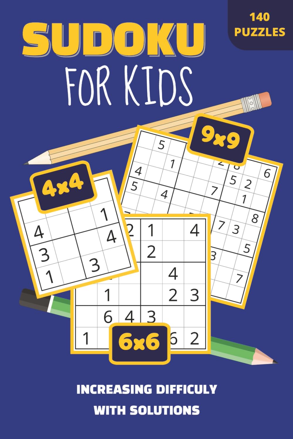 Sudoku for Kids: Sudoku Puzzles for Kids | 140 Puzzles Including 4x4, 6x6 and 9x9 Grids | Gradually Increasing Difficulty | Solutions Included | 6x9 ... Large Print | Made for Children and Beginners
