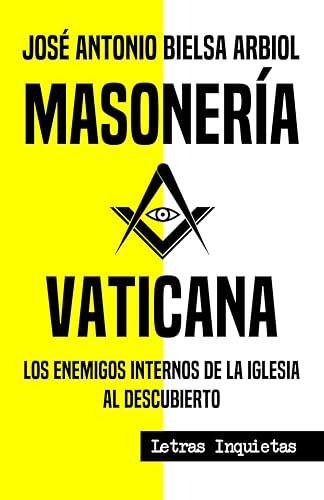 Masonería vaticana: Los enemigos internos de la Iglesia al descubierto (Letras Inquietas) (Spanish Edition)
