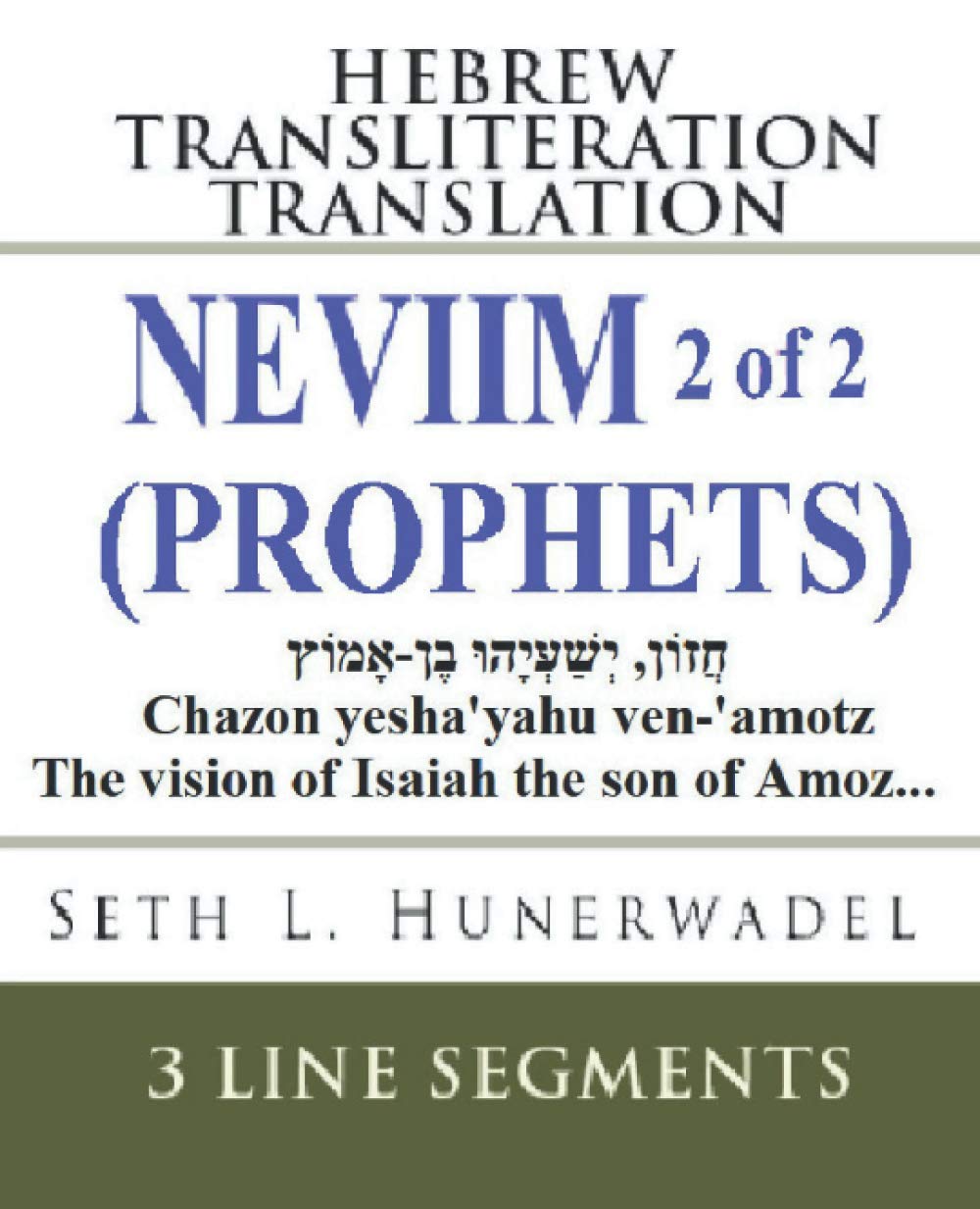 Neviim (Prophets) 2 of 2: Hebrew Transliteration Translation: Isaiah Jeremiah Ezekiel Hosea Joel Amos Obadiah Jonah Micah Nahum Habakkuk Zephaniah ... Books: Hebrew Transliteration Translation)