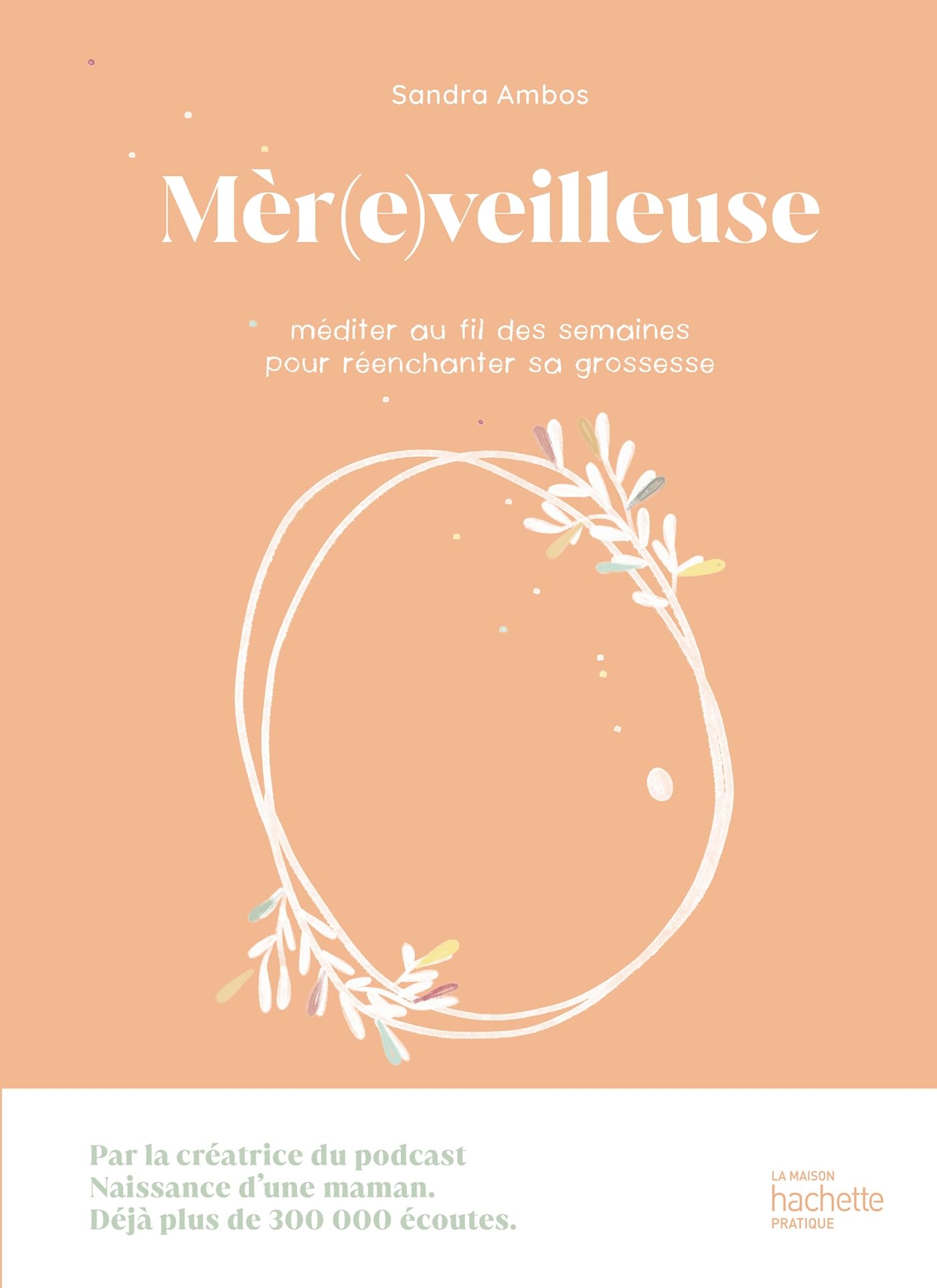 Mèr(e)veilleuse: Méditer au fil des semaines pour réenchanter sa grossesse
