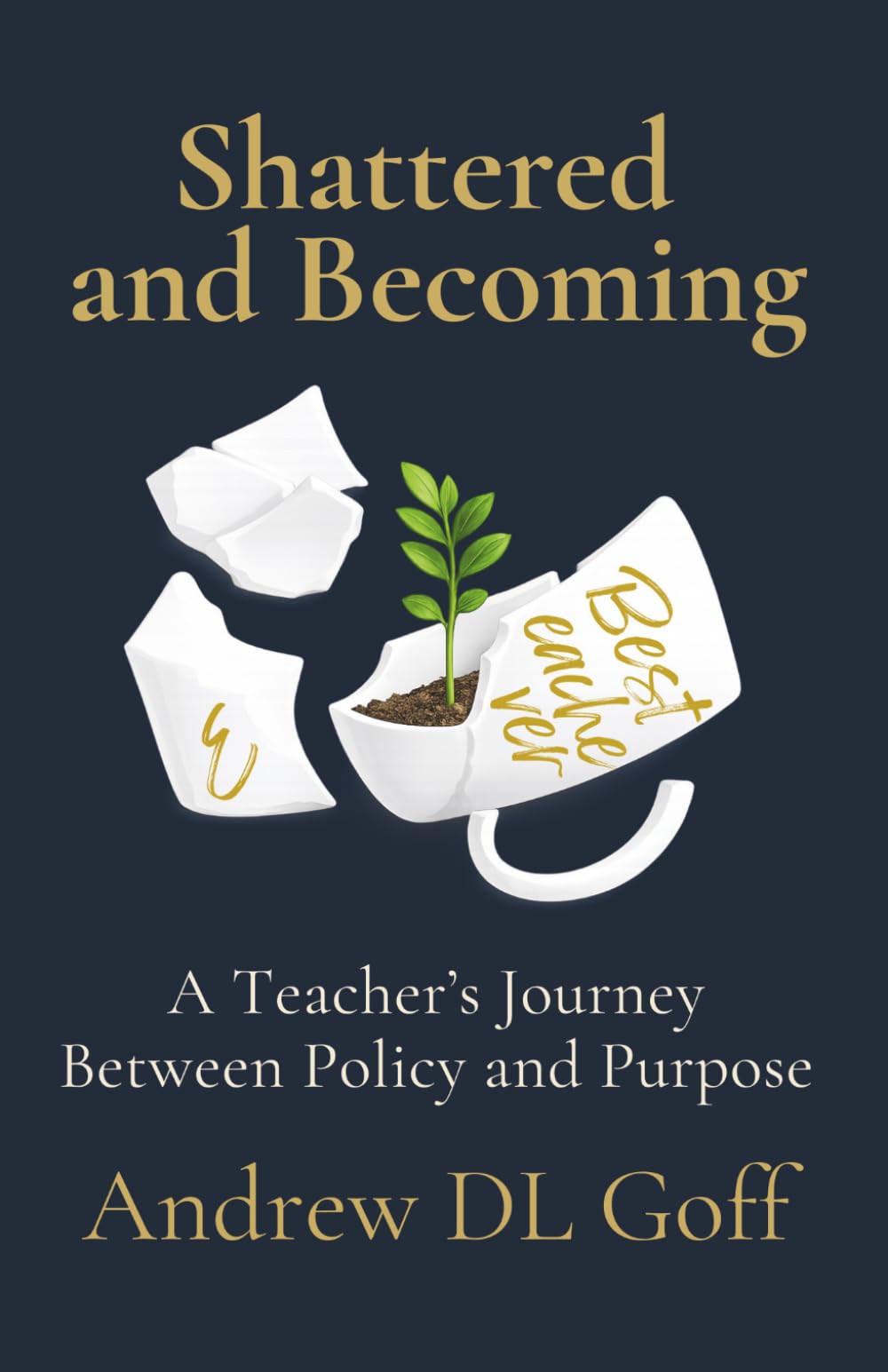 Shattered and Becoming: A Teacher's Journey Between Policy and Purpose