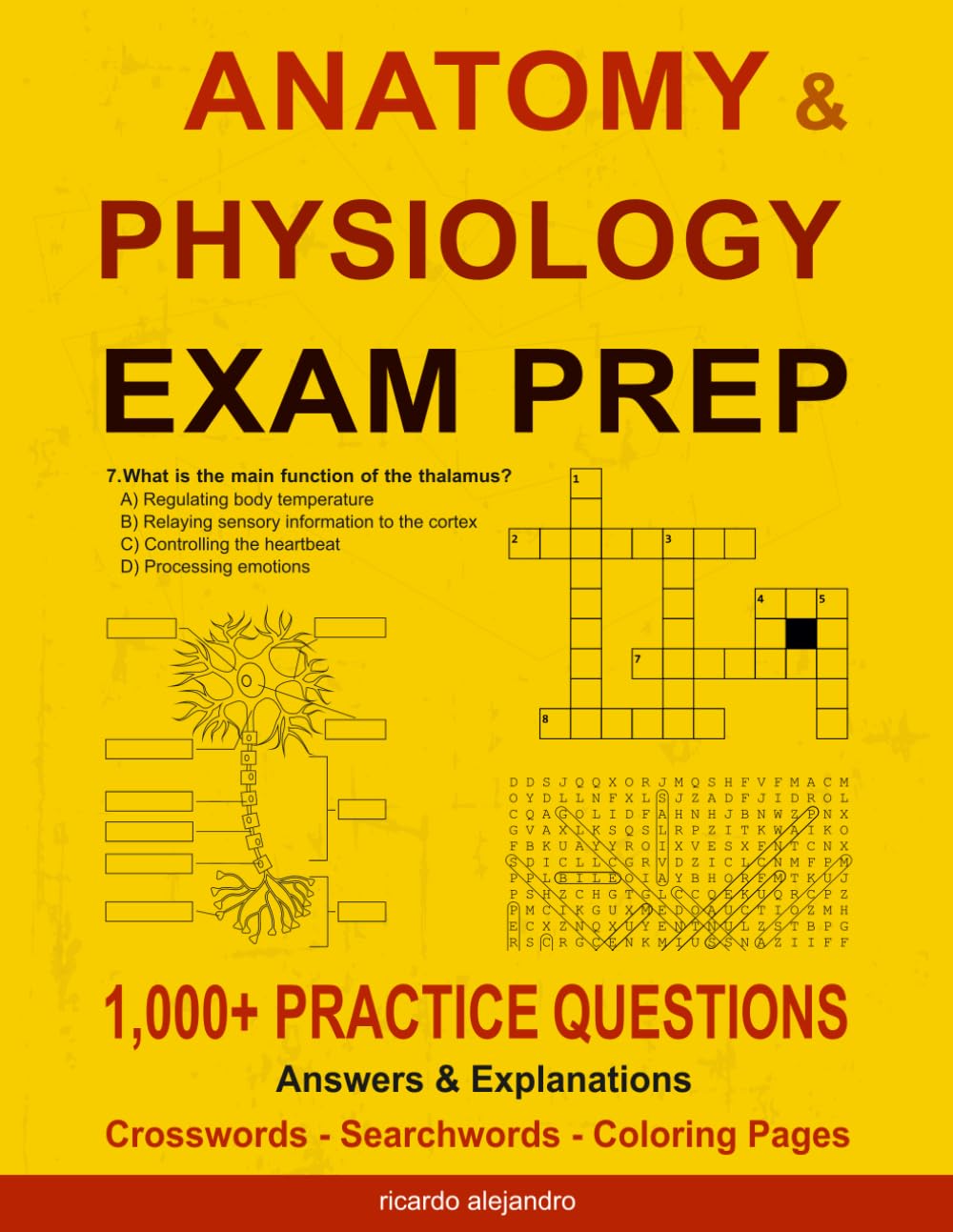 Anatomy & Physiology Exam Prep: 1,100+ Practice Questions, Answers & Explanations with Crosswords, Searchwords & Coloring Pages. Perfect for For Nurses, High School & Med Students