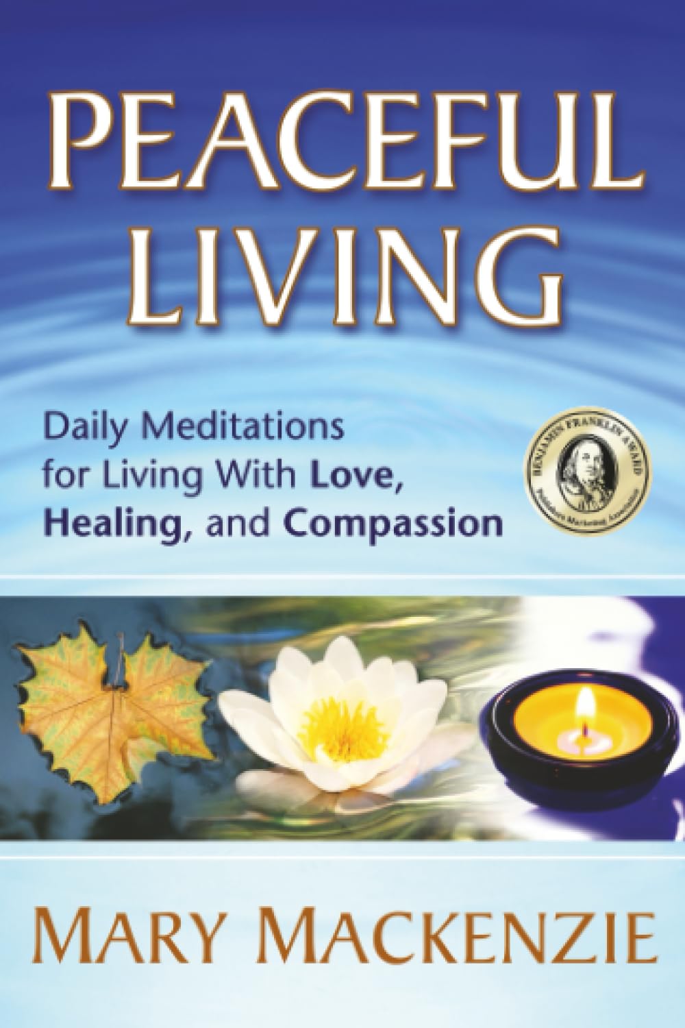 Peaceful Living: Daily Meditations for Living with Love, Healing, and Compassio