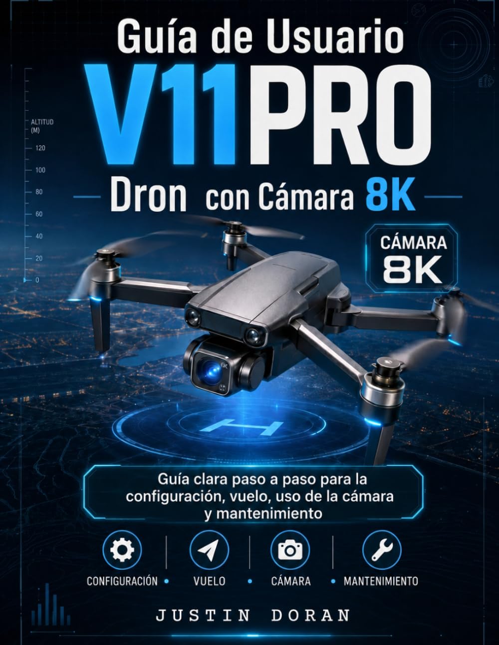 Guía de Usuario Dron V11PRO con Cámara 8K: Guía clara paso a paso para la configuración, vuelo, uso de la cámara y mantenimiento