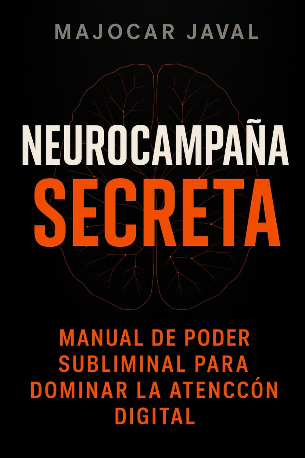 Neurocampaña Secreta: Manual de Poder Subliminal para Dominar la Atención Digital