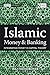 Islamic Money and Banking: Integrating Money in Capital Theory (Wiley Finance)