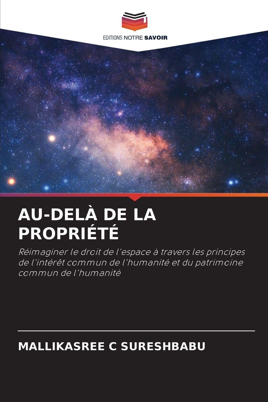 Au-Delà de la Propriété: Réimaginer le droit de l'espace à travers les principes de l'intérêt commun de l'humanité et du patrimoine commun de l'humanité