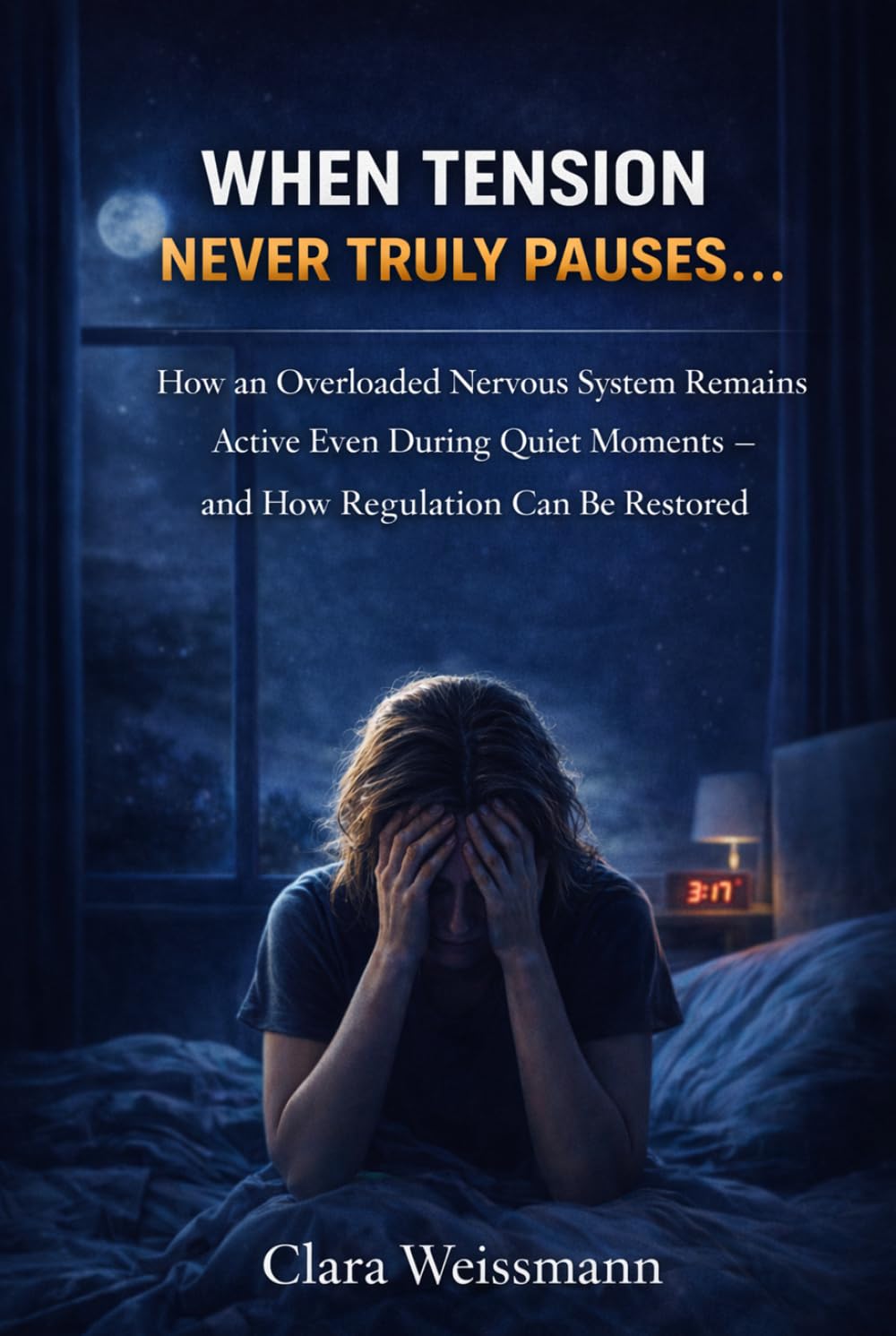 When Tension Never Truly Pauses: How an Overloaded Nervous System Remains Active Even During Quiet Moments – and How Regulation Can Be Restored (Nervous System & Regulation)