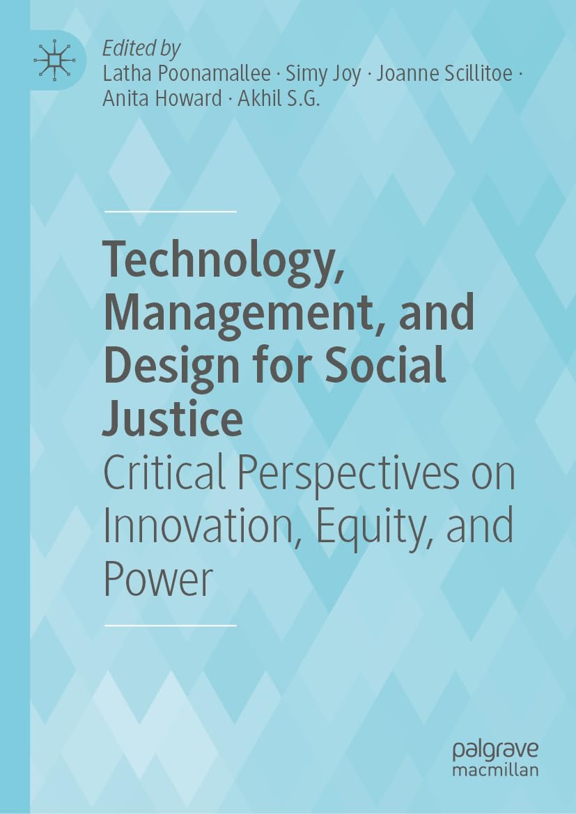 Technology, Management, and Design for Social Justice: Critical Perspectives on Innovation, Equity, and Power