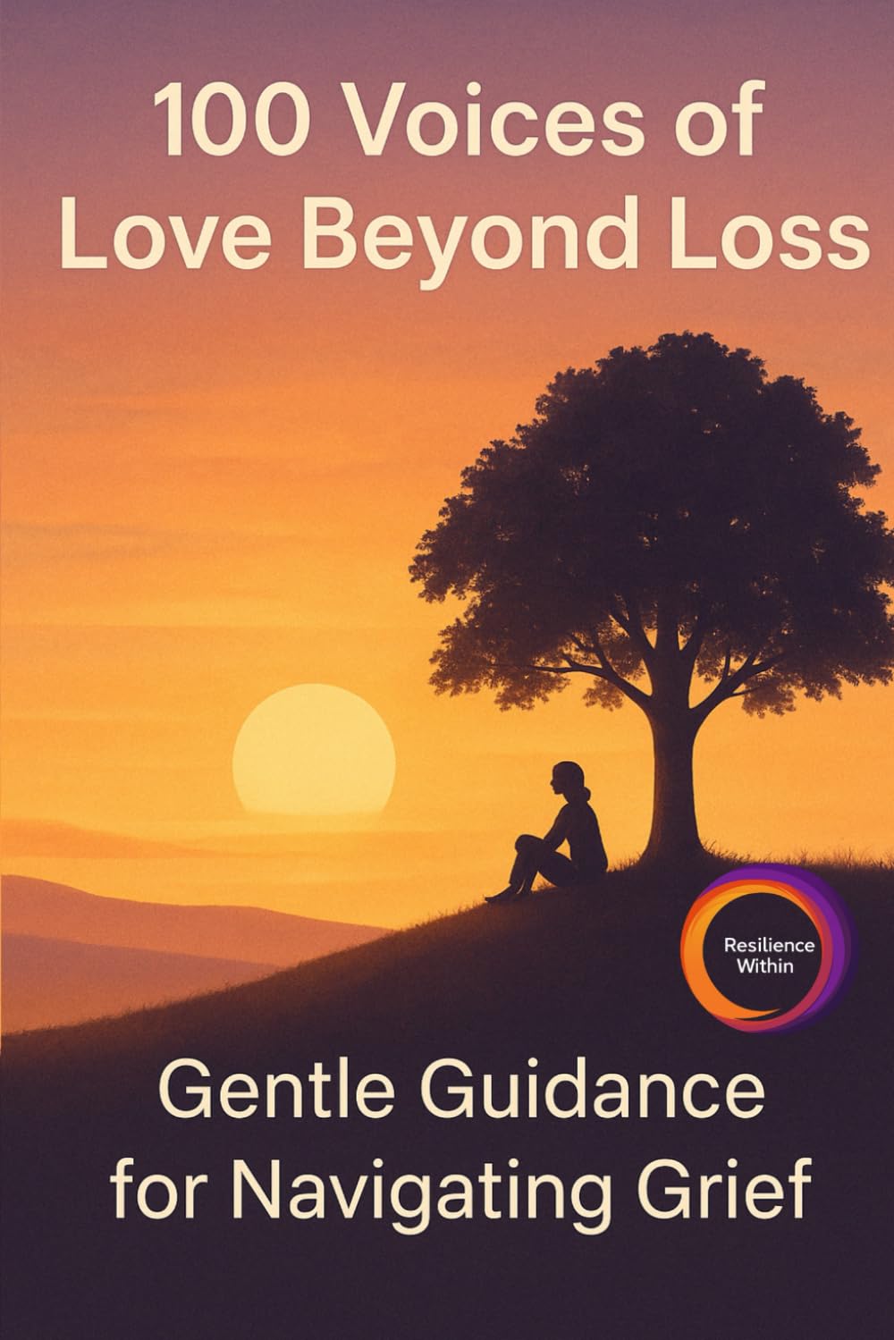 100 Voices of Love Beyond Loss: Gentle Guidance and Comfort for Navigating Grief