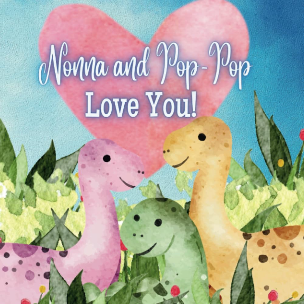 Nonna and Pop-Pop Love You!: A Rhyming Story of Generational love! Nonna and Pop-Pop love Me! I love Nonna and Pop-Pop!