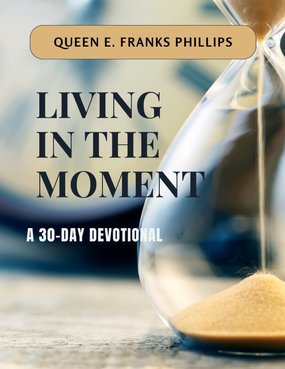 Living in the Moment: A 30-Day Devotional