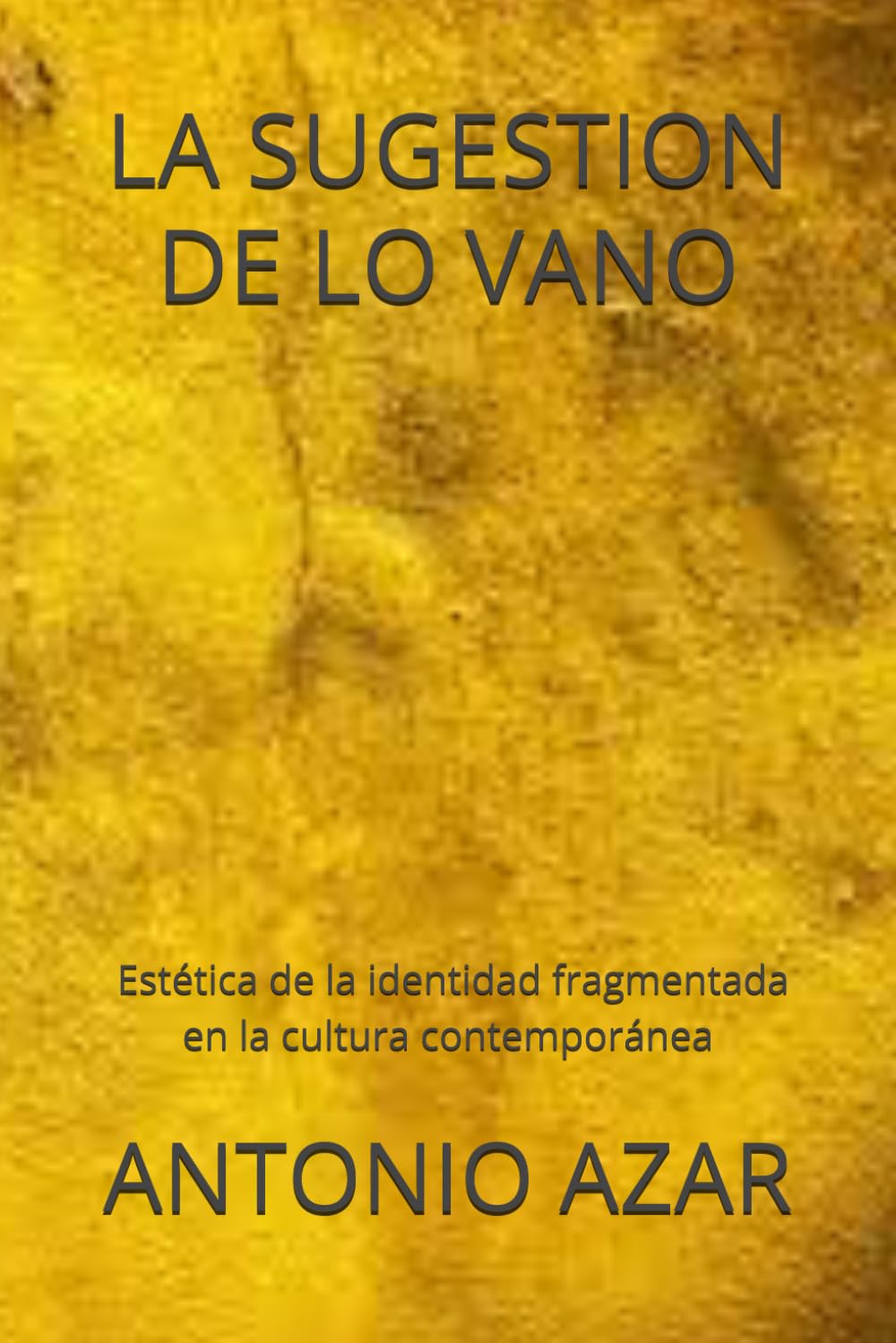 La Sugestion de lo Vano: Estética de la identidad fragmentada en la cultura contemporánea (Horizontes del Pensamiento)