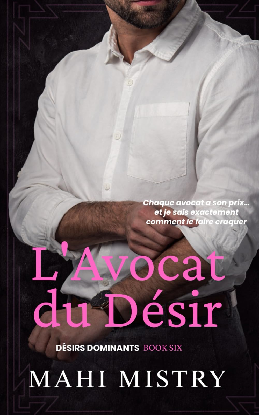 L'Avocat du Désir: Romance avec un Milliardaire plus Âgé (Désirs Dominants)