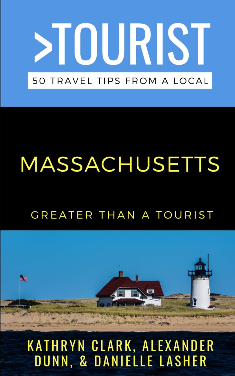 Greater Than a Tourist-Massachusetts: Travel Guide to Boston, Salem, and Beyond with Local Tips, Hidden Gems, and Cultural Insights (Greater Than a Tourist North America & Caribbean Series)