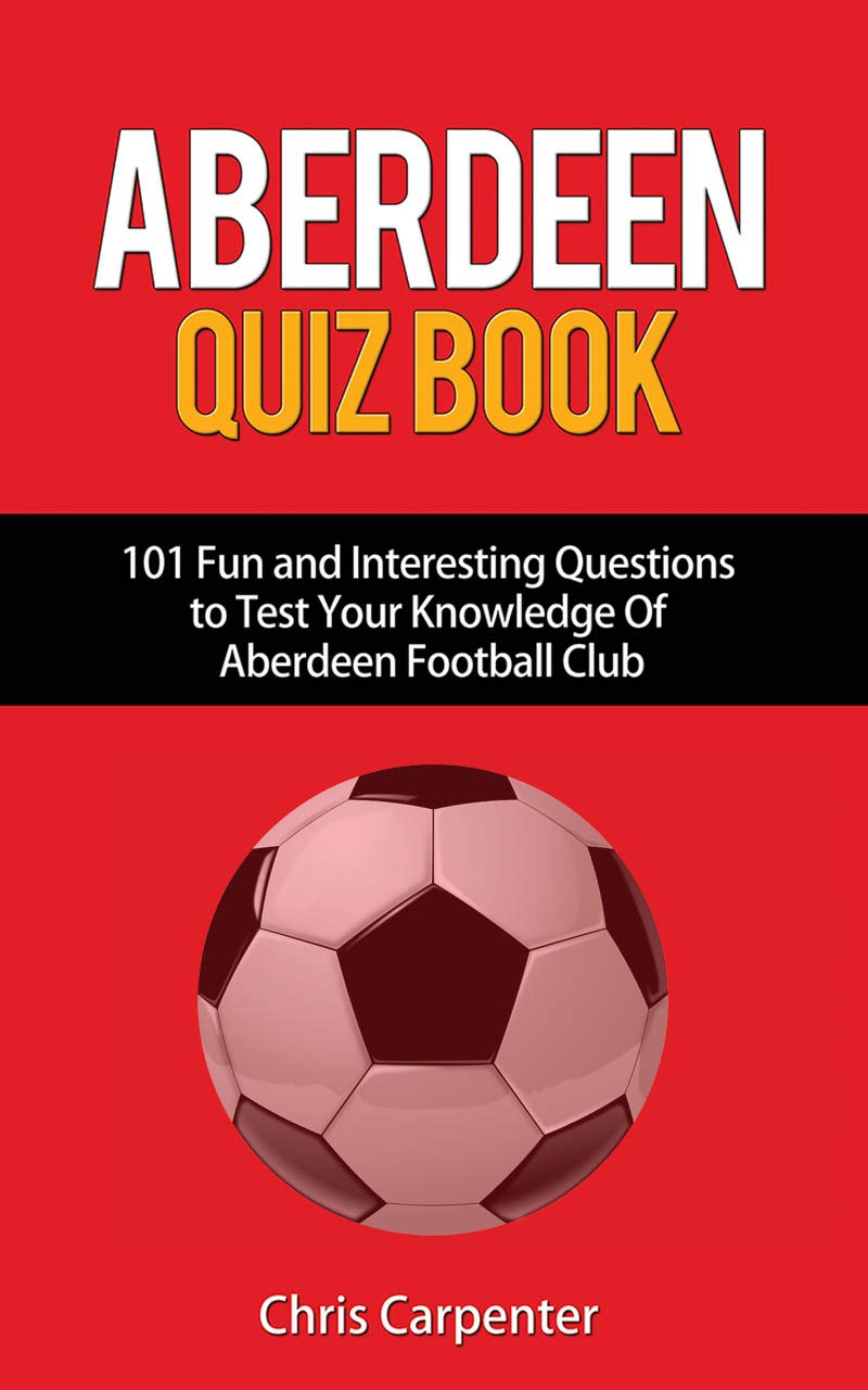 Aberdeen Quiz Book: 2024/25 Edition