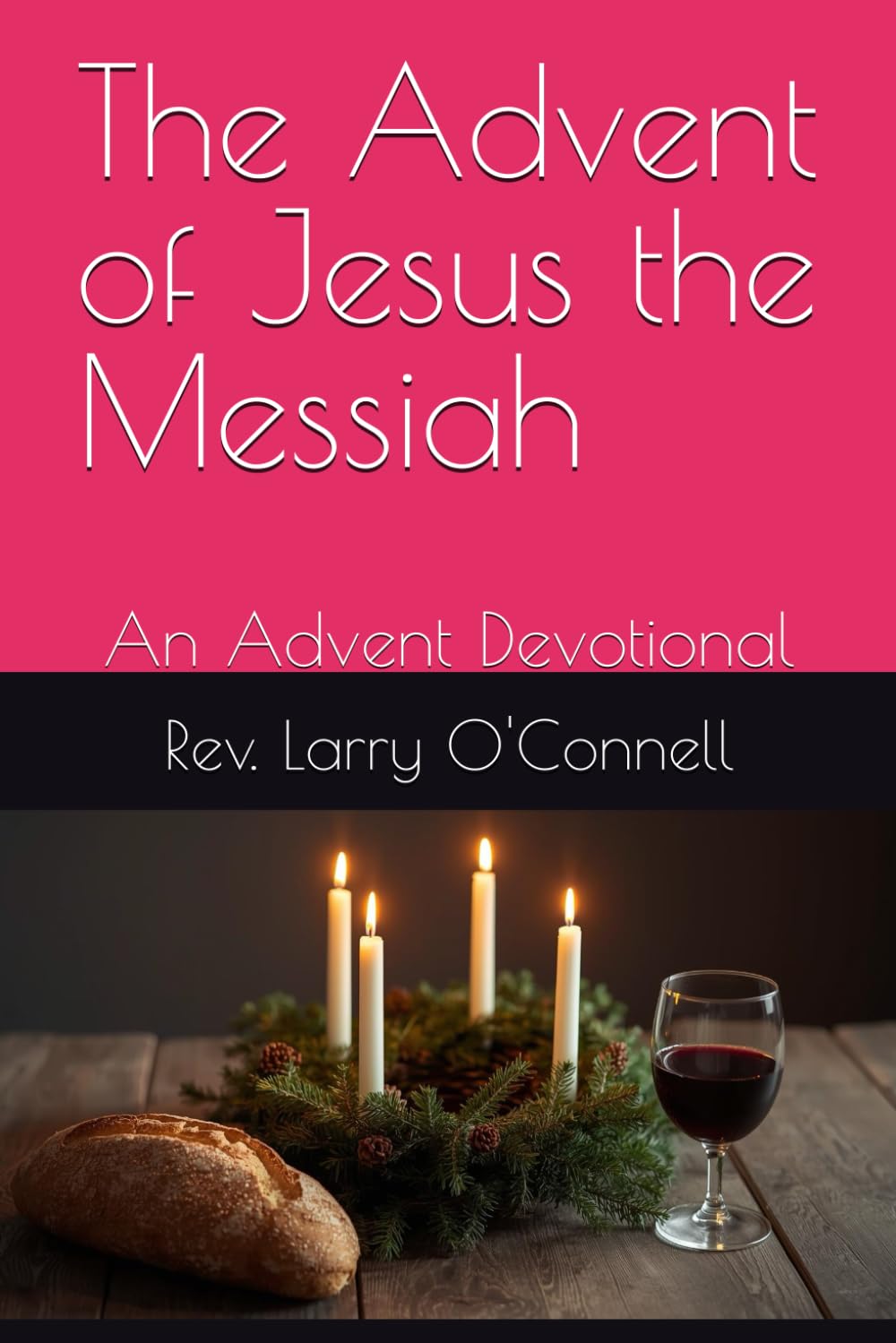 The Advent of Jesus the Messiah: An Advent Devotional