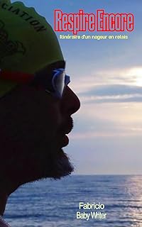 Respire Encore: Itinéraire d'un nageur en relais (French Edition)