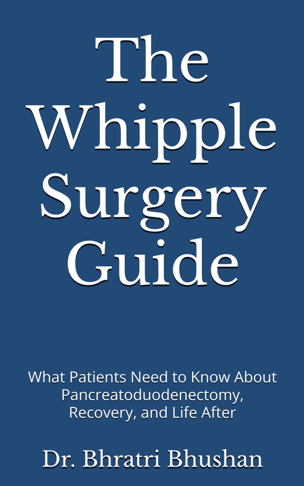 The Whipple Surgery Guide: What Patients Need to Know About Pancreatoduodenectomy, Recovery, and Life After