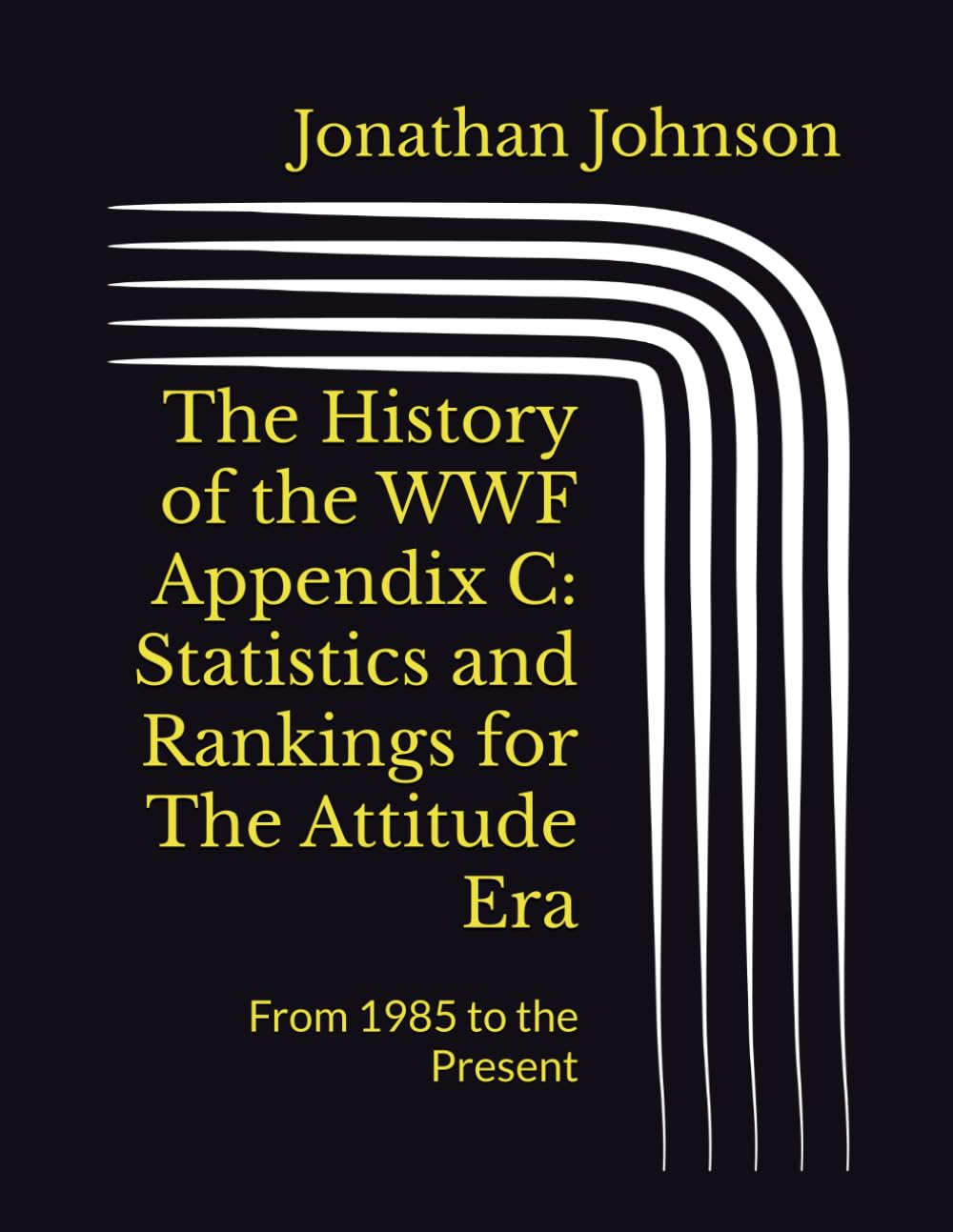 The History of the WWF Appendix C: Statistics and Rankings for The Attitude Era: From 1985 to the Present