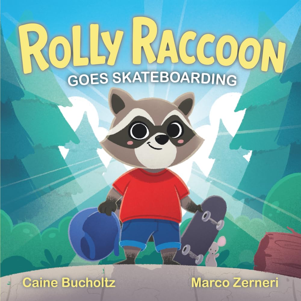 Rolly Raccoon Goes Skateboarding: A Children’s Adventure Book About Confidence, Growth Mindset, and Trying New Things