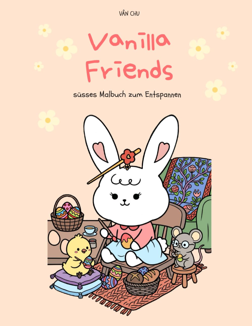 Vanilla Friends: Malbuch für Kinder und Erwachsene mit süßen Ostern Designs